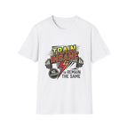 TRAIN INSANE T-Shirt