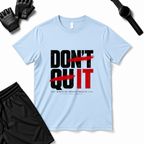 DON'T QUIT T-Shirt