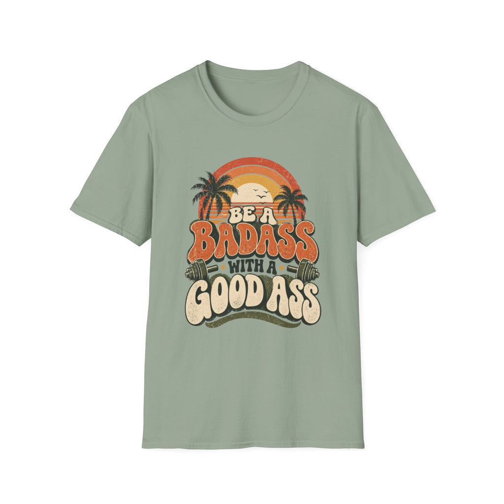BE A BADASS T-Shirt