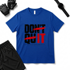 DON'T QUIT T-Shirt