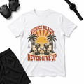 Never Give Up T-Shirt
