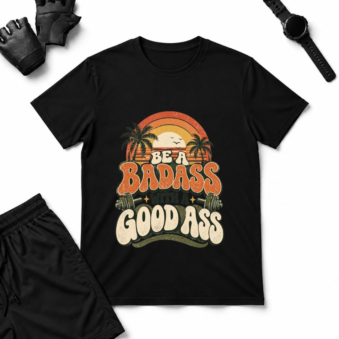 Be a BadAss T-Shirt